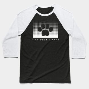 I Do What I Want Baseball T-Shirt